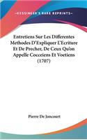 Entretiens Sur Les Differentes Methodes D'Expliquer L'Ecriture Et de Precher, de Ceux Qu'on Appelle Cocceiens Et Voetiens (1707)