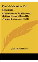 The Welsh Wars Of Edward I