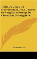 Traite Du Coeur, Du Mouvement Et de La Couleur Du Sang Et Du Passage Du Chyle Dans Le Sang (1679)