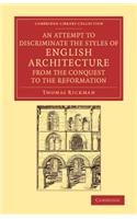 An Attempt to Discriminate the Styles of English Architecture, from the Conquest to the Reformation