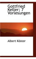 Gottfried Keller; 7 Vorlesungen