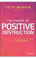 Power of Positive Destruction
