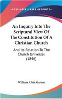 An Inquiry Into the Scriptural View of the Constitution of a Christian Church