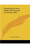 I Nostri Doveri Verso Il Papa Nelle Presenti Circostanze (1861)