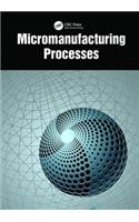 Micromanufacturing Processes
