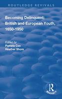 Becoming Delinquent: British and European Youth, 1650–1950