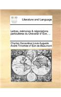 Lettres, Memoires & Ngociations Particulires Du Chevalier D' On, ...