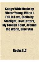 Songs with Music by Victor Young: When I Fall in Love, Stella by Starlight, Love Letters, My Foolish Heart, Around the World, Blue Star(English)