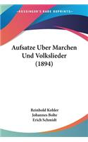 Aufsatze Uber Marchen Und Volkslieder (1894)