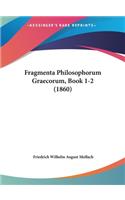 Fragmenta Philosophorum Graecorum, Book 1-2 (1860)