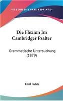 Die Flexion Im Cambridger Psalter: Grammatische Untersuchung (1879)