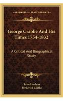 George Crabbe And His Times 1754-1832