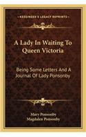 A Lady In Waiting To Queen Victoria