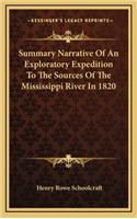 Summary Narrative Of An Exploratory Expedition To The Sources Of The Mississippi River In 1820: (English)