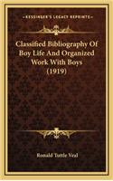 Classified Bibliography of Boy Life and Organized Work with Boys (1919)