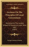 Lectures on the Principles of Local Government