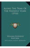 Along The Trail Of The Friendly Years (1910)