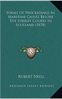 Forms of Proceedings in Maritime Causes Before the Sheriff Courts in Scotland (1878)