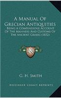 A Manual of Grecian Antiquities: Being a Compendious Account of the Manners and Customs of the Ancient Greeks (1832)