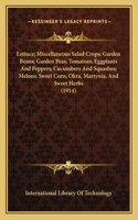 Lettuce; Miscellaneous Salad Crops; Garden Beans; Garden Peas; Tomatoes; Eggplants And Peppers; Cucumbers And Squashes; Melons; Sweet Corn; Okra, Martynia, And Sweet Herbs (1914)