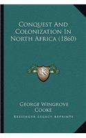 Conquest And Colonization In North Africa (1860)