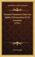 Sermons Prononces Dans Les Eglifes D'Amsterdam Et De Lausanne (1791)