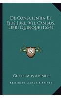 De Conscientia Et Ejus Jure, Vel Casibus, Libri Quinque (1654)