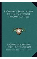P. Cornelii Severi Aetna Et Quae Supersunt Fragmenta (1703)