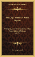 King's Banner Or Aimez Loyaute