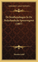 De Strafbepalingen In De Nederlandsche Spoorwegwet (1867)
