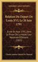 Relation Du Depart de Louis XVI, Le 20 Juin 1791