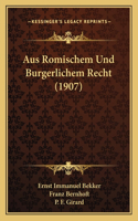 Aus Romischem Und Burgerlichem Recht (1907)