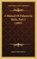 A Manual Of Palaearctic Birds, Part 2 (1903): (English)