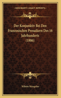 Der Konjunktiv Bei Den Franzosischen Prosaikern Des 16 Jahrhunderts (1886)
