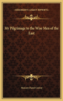 My Pilgrimage to the Wise Men of the East