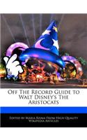 Off the Record Guide to Walt Disney's the Aristocats: (English)