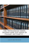 The Pestalozzian Series. Second-Year Text-Book of Primary Arithmetic ..