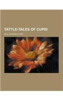 Tattle-Tales of Cupid