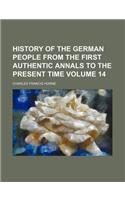 History of the German People from the First Authentic Annals to the Present Time Volume 14