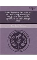 Plant Invasion Patterns in an Urbanizing Landscape: Long-Term and Recent Dynamics in the Chicago Area