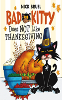 Bad Kitty Does Not Like Thanksgiving: (Bad Kitty)