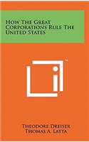 How The Great Corporations Rule The United States