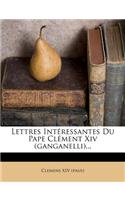 Lettres Intéressantes Du Pape Clément XIV (Ganganelli)...