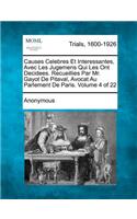 Causes Celebres Et Interessantes, Avec Les Jugemens Qui Les Ont Decidees. Recueillies Par Mr. Gayot de Pitaval, Avocat Au Parlement de Paris. Volume 4 of 22