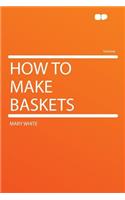 How to Make Baskets