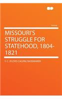 Missouri's Struggle for Statehood, 1804-1821