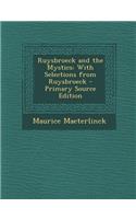Ruysbroeck and the Mystics: With Selections from Ruysbroeck - Primary Source Edition(English)