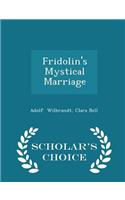 Fridolin's Mystical Marriage - Scholar's Choice Edition