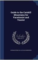 Guide to the Catskill Mountains for Vacationist and Tourist