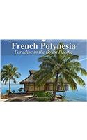 French Polynesia Paradise in the South Pacific 2017: French Polynesia is Still About as Dreamy as Reality Gets(Calvendo Places)